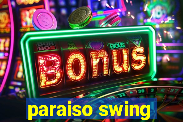 paraiso swing